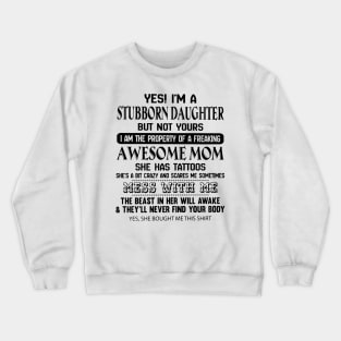 I'm A Stubborn Daughter Of A Dad He Has Tattoos Crewneck Sweatshirt